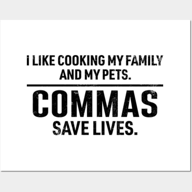 Commas Save Lives. I Like Cooking my Family and My Pets. Wall Art by RiseInspired